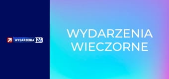 Wydarzenia wieczorne