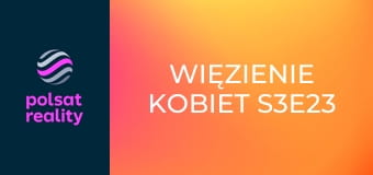 Więzienie kobiet S3E23