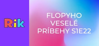 Flopyho veselé príbehy S1E22 - Ovečka Tmavienka a smutný Flopy/Kto to vie, odpovie!/Flopy v Malkia Parku bude pozorovať psa hienovitého a navštívi aj tigra/Rozprávka o veveričkách a zlej vrane