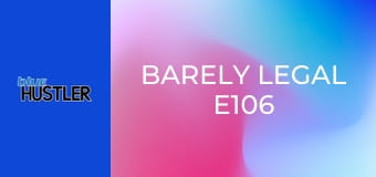 Barely Legal E106