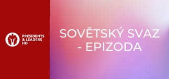 Sovětský svaz - Epizoda 2