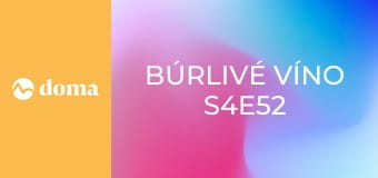 Búrlivé víno S4E52