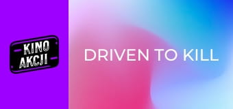 Driven to Kill