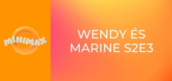Wendy és Marine S2E3 - A Három Gézengúz Wendy és Marine S2E3 - A Három Gézengúz