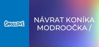 Návrat koníka Modroočka / Duběnka přelstila bradavičníky