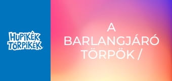 A barlangjáró törpök / Egyszer fenn, egyszer lenn