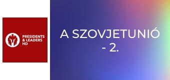 A Szovjetunió - 2. rész
