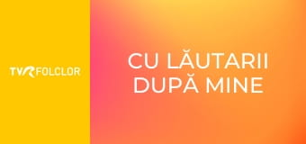 Cu lăutarii după mine