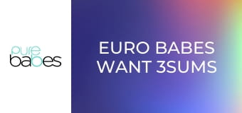Euro Babes Want 3sums E248
