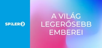 A világ legerősebb emberei  E2 - Episode 2