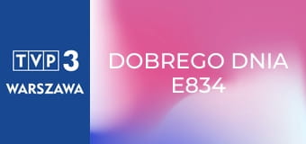 Dobrego dnia E834