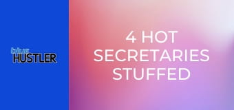 4 Hot Secretaries Stuffed