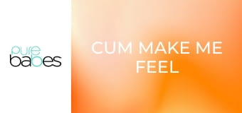 Cum Make Me Feel Better E321