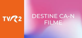 Destine ca-n filme