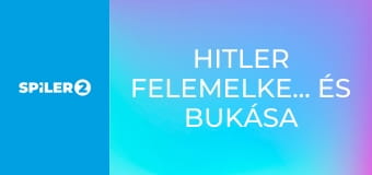 Hitler felemelkedése és bukása E3