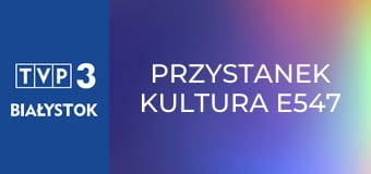 Przystanek kultura E547