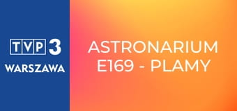 Astronarium E169 - Plamy słoneczne