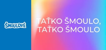 Taťko Šmoulo, Taťko Šmoulo