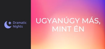 Ugyanúgy más, mint én