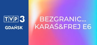 Bezgranicznie: Karaś&Frej E6