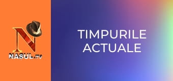 Timpurile actuale Timpurile actuale