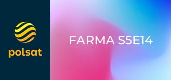 Farma S5E14