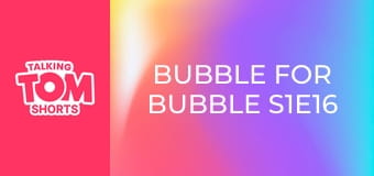 Bubble for Bubble S1E16
