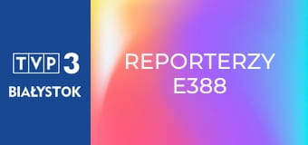 Reporterzy E388