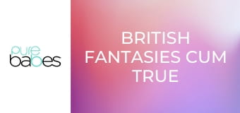 British Fantasies Cum True E235