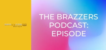 The Brazzers Podcast: Episode 2