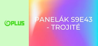Panelák S9E43 - Trojité sťahovanie