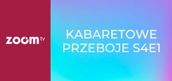 Kabaretowe przeboje S4E1