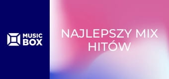Najlepszy mix hitów