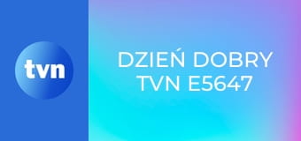 Dzień Dobry TVN E5647