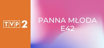 Panna młoda E42
