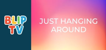 Just hanging around Just hanging around