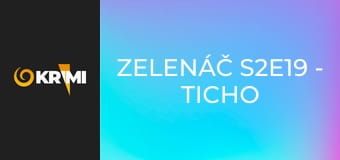 Zelenáč S2E19 - Ticho pred búrkou