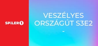 Veszélyes országút S3E2 - Episode 2