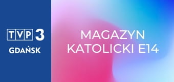 Magazyn katolicki E14
