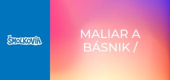 Maliar A Básnik / Maliar A Básnik