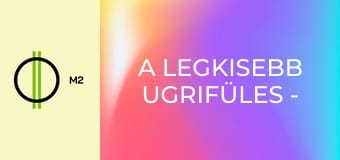 A legkisebb ugrifüles - Ugrifüles Ugrócsoport