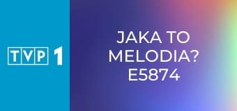 Jaka to melodia? E5874
