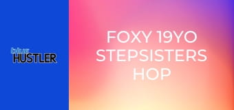 Foxy 19YO Stepsisters Hop on Rods!