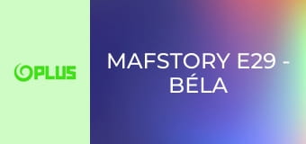 Mafstory E29 - Béla Oceľová päsť