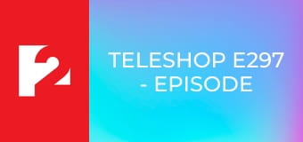 TELESHOP E297 - Episode 297
