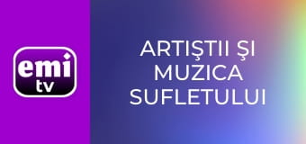 Artiştii şi muzica sufletului tău