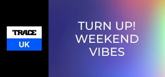 Turn Up! Weekend Vibes Only