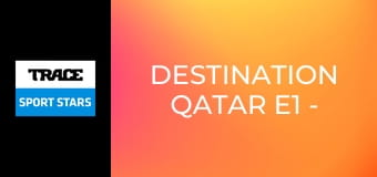 Destination Qatar E1 - France