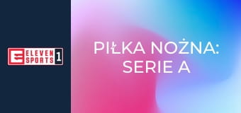 Piłka nożna: Serie A Enilive