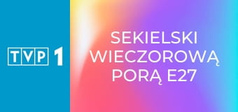 Sekielski wieczorową porą E27